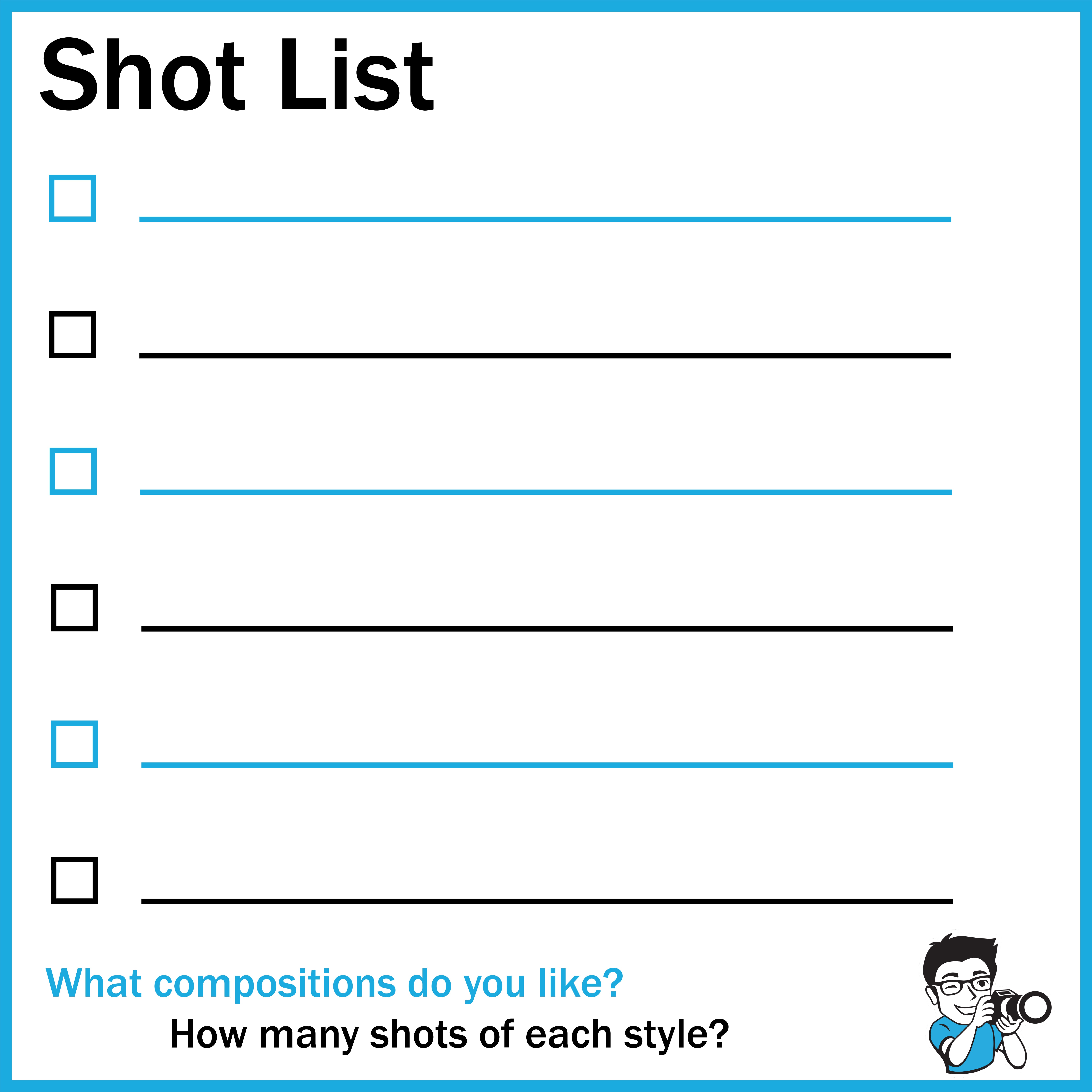 You can use this blank template to make your own shot list.